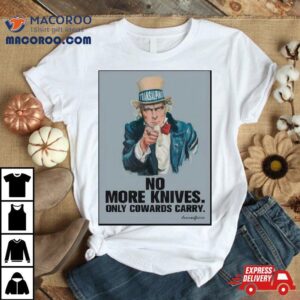 Uncle Sam No More Knives Only Cowards Carry Shirt 2 Uncle Sam No More Knives Only Cowards Carry Tshirt