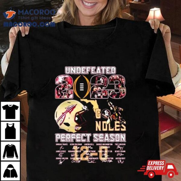 Undefeated 2023 Go Noles Perfect Season 12 0 Florida State Seminoles Signatures T Shirt