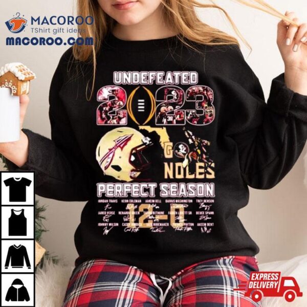 Undefeated 2023 Go Noles Perfect Season 12 0 Florida State Seminoles Signatures T Shirt