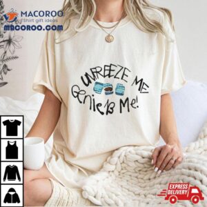 Unfreeze Me Die Discounter T Shirt 2 Unfreeze Me Die Discounter Tshirt