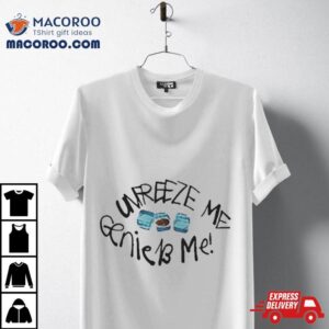 Unfreeze Me Die Discounter T Shirt 3 Unfreeze Me Die Discounter Tshirt