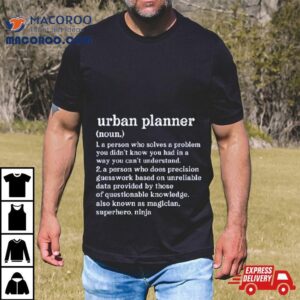 Urban Planner Definition A Person Who Does Precision Guesswork Tshirt