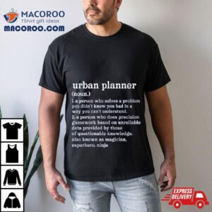 Urban Planner Definition A Person Who Does Precision Guesswork Tshirt