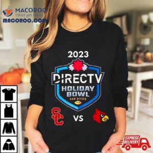 Usc Trojans Vs Louisville Cardinals 2023 Directv Holiday Bowl Shirt