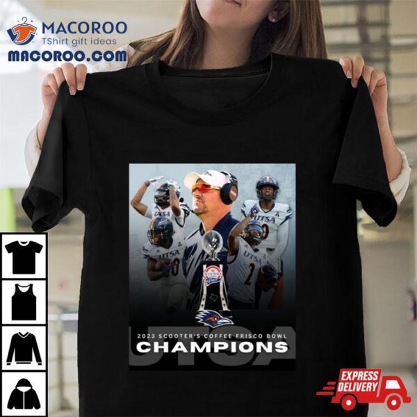 Utsa Roadrunners 2023 Scooter’s Coffee Frisco Bowl Champions Trophy Shirt