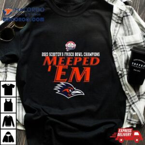 Utsa Roadrunners Are Frisco Bowl Champions Meeped Em Tshirt