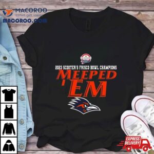 Utsa Roadrunners Are Frisco Bowl Champions Meeped Em Tshirt