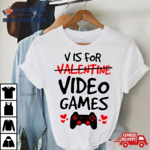 V Is For Video Games Shirt