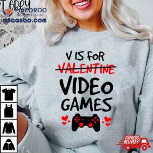 V Is For Video Games Tshirt