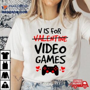 V Is For Video Games Tshirt