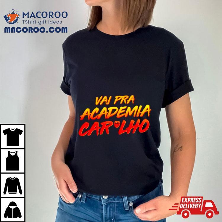 Vai Pra Academia Caralho Shirt Vai Pra Academia Caralho Shirt