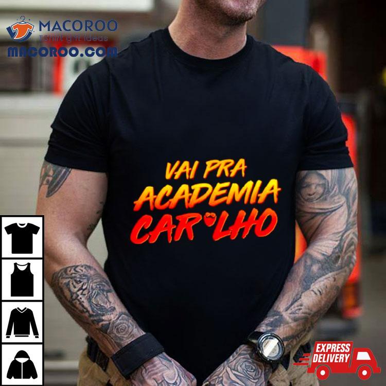 Vai Pra Academia Caralho Shirt Vai Pra Academia Caralho Shirt