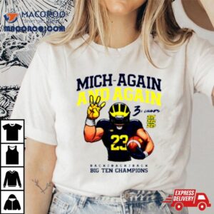Valiant University Of Michigan Football Mich Again And Again 2023 Big Ten Champions Shirt