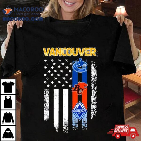 Vancouver Sports Vancouver Canucks, Vancouver Whitecaps Fc And Bc Lions Flag Shirt