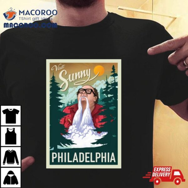 Visit Sunny Philadelphia Shirt