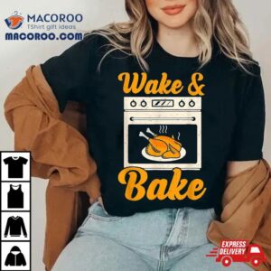 Wake Bake Turkey Feast Meal Dinner Chef Funny Thanksgiving Tshirt