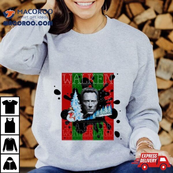 Walken In A Winter Wonderland Christmas Holidays Eve Shirt