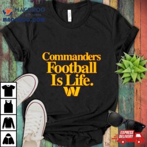 Washington Commanders Football Is Life Tshirt