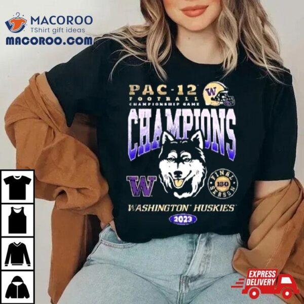 Washington Huskies 2023 Pac 12 Championship Game Champions 13 0 Shirt