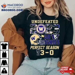 Washington Huskies 2023 Undefeated Go Huskies Perfect Season 3 0 Shirt