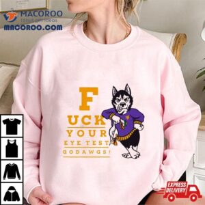 Washington Huskies Fuck Your Eye Test Go Dawgs Tshirt