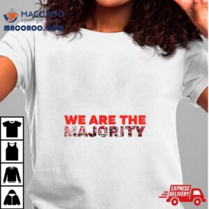 We Are The Majority New Tshirt