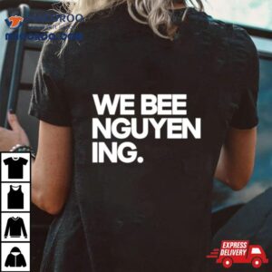 We Bee Nguyen Ing Tshirt