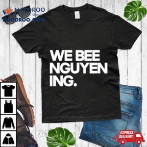 We Bee Nguyen Ing Tshirt