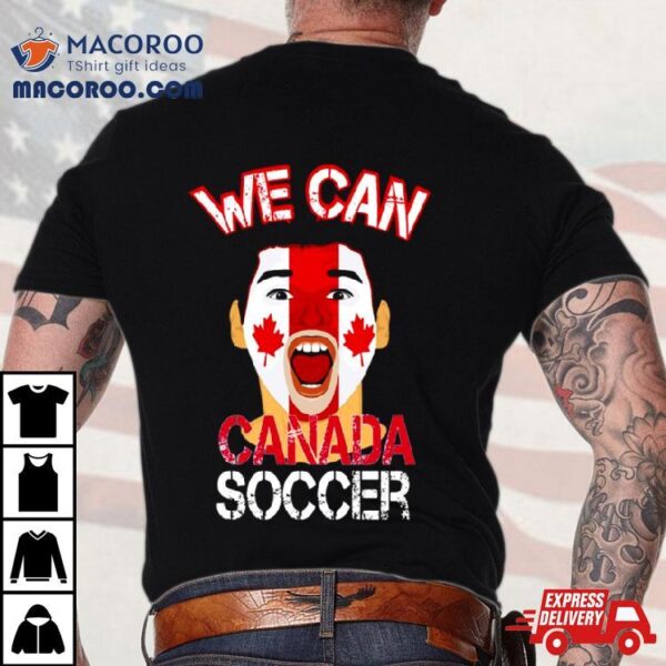 We Can Canada Soccer Graphic Shirt