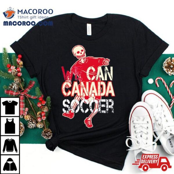 We Can Canada Soccer Shirt