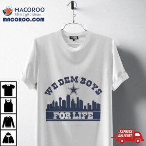 We Dem Boys For Life Dallas Football Tshirt