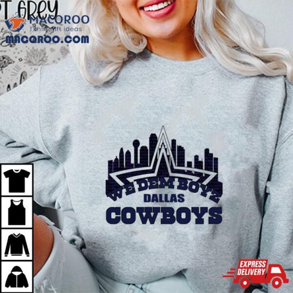 We Dem Boyz Dallas Cowboys Skyline Shirt