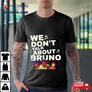 We Don T Talk About Bruno Encanto Cartoon Movie Tshirt