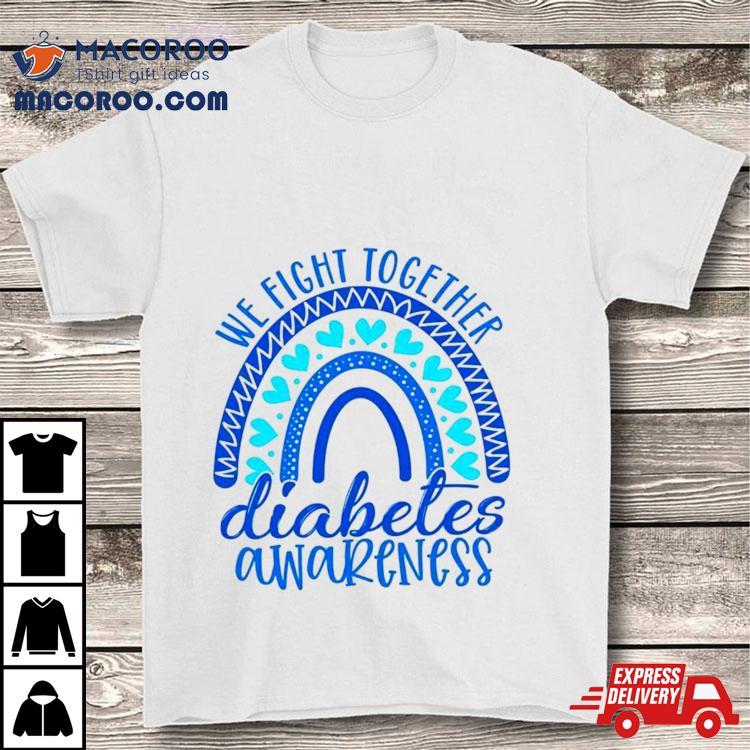 We Fight Together Diabetes Awareness Shirt We Fight Together Diabetes Awareness Shirt