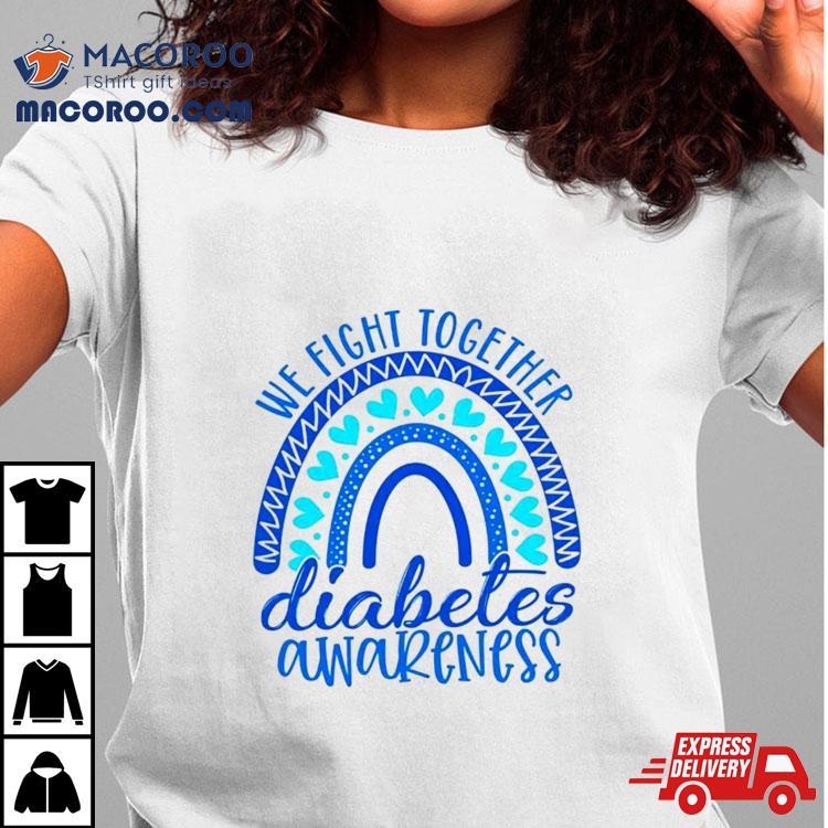 We Fight Together Diabetes Awareness Shirt We Fight Together Diabetes Awareness Shirt
