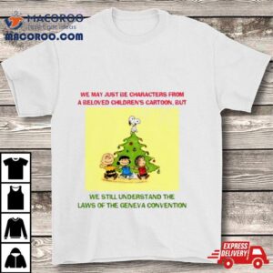 We May Just Be Characters From A Beloved Children S Tshirt