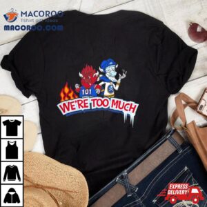 We’re Too Much Buffalo Holiday T Shirt We’re Too Much Buffalo Holiday T Shirt