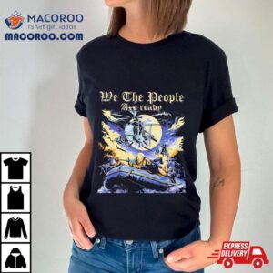 We The People Are Ready Crossing The Delaware Shirt