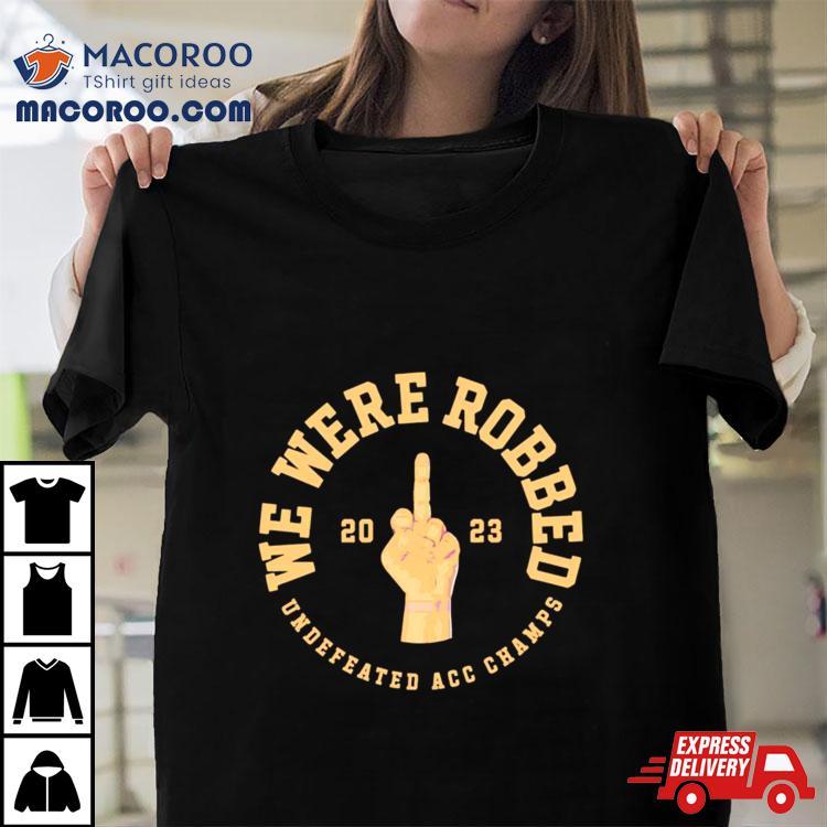 We Were Robbed Undefeated Acc Champs 2023 Shirt We Were Robbed Undefeated Acc Champs 2023 Shirt