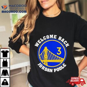 Welcome Back Jordan Poole Golden State Warriors Tshirt