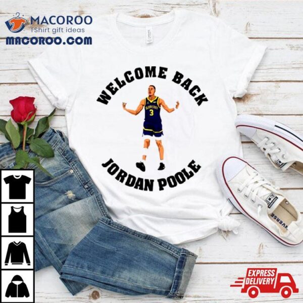 Welcome Back Jordan Poole Shirt