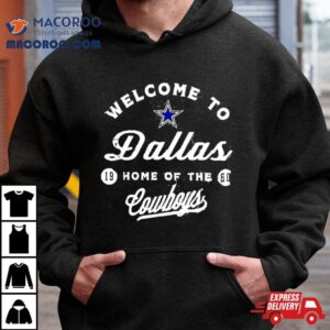 Welcome To Dallas Home Of The Cowboys Tshirt