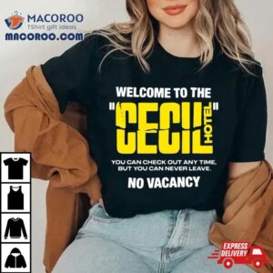 Welcome To The Cecil Hotel No Vacancy T Shirt