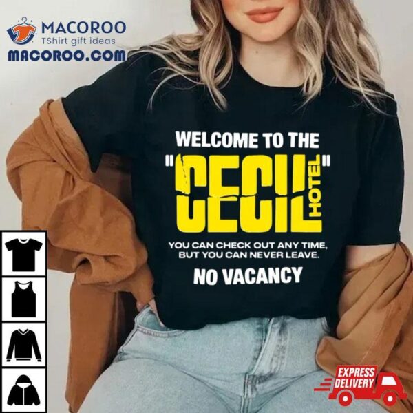 Welcome To The Cecil Hotel No Vacancy T Shirt