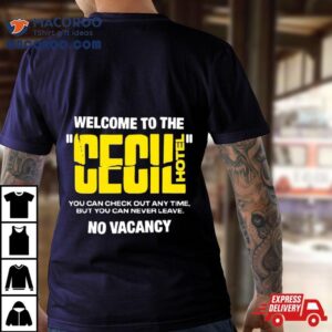 Welcome To The Cecil Hotel No Vacancy Tshirt