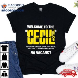 Welcome To The Cecil Hotel No Vacancy Tshirt