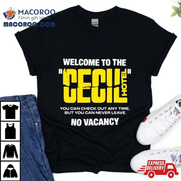 Welcome To The Cecil Hotel No Vacancy T Shirt