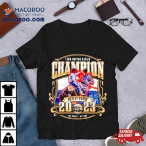 Wesley Thorp Nfr Team Roping Heeler Champion Tshirt