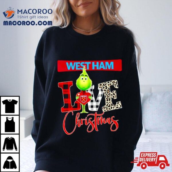 West Ham United Grinch Love Christmas Shirt