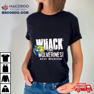 Whack The Wolverines Beat Michigan Shirt